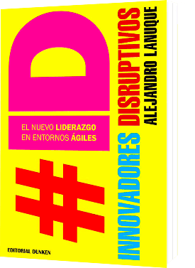 Innovadores Disruptivos: El nuevo liderazgo en entornos ágiles